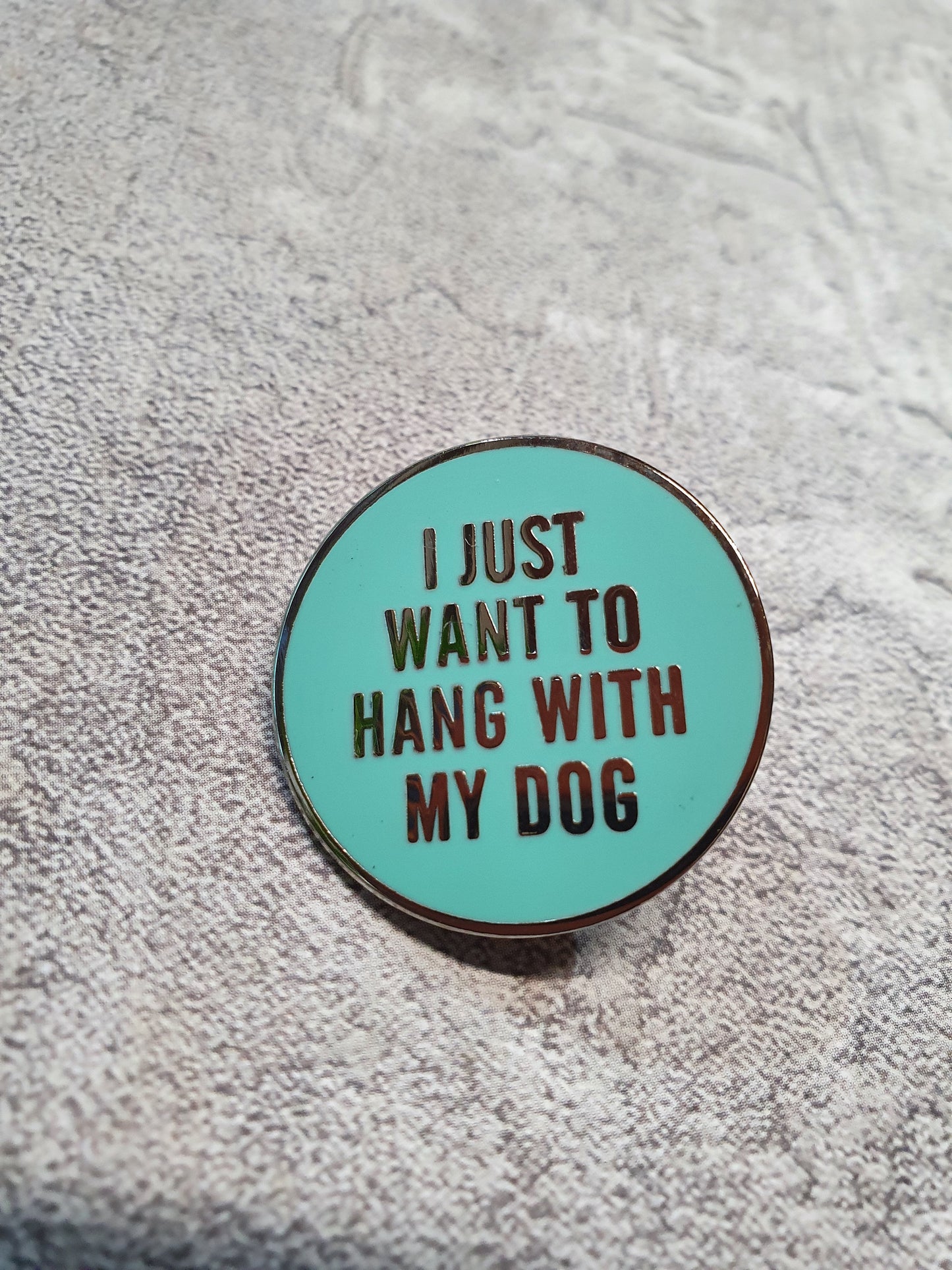 Hang With My Dog Pin