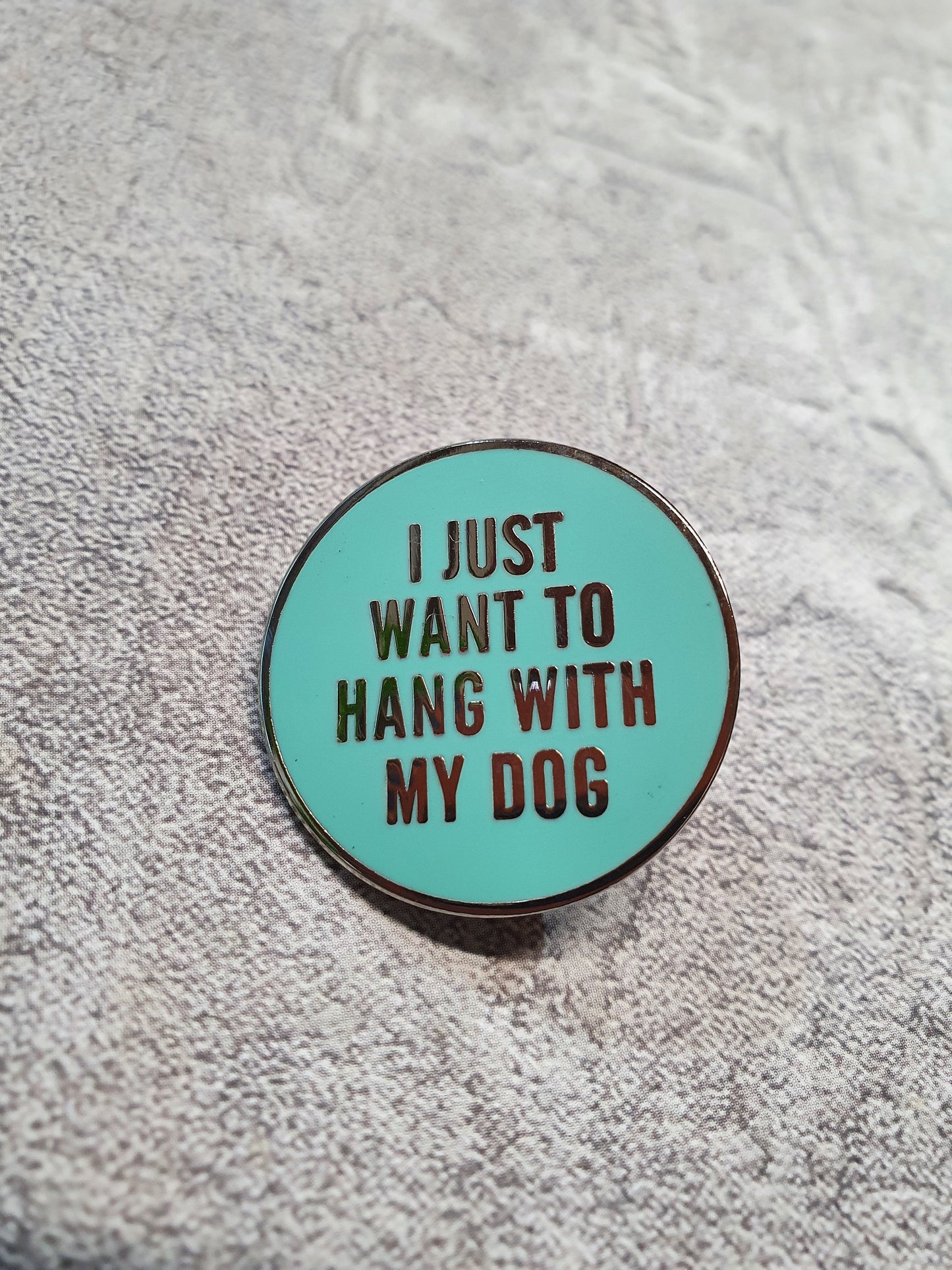 Hang With My Dog Pin